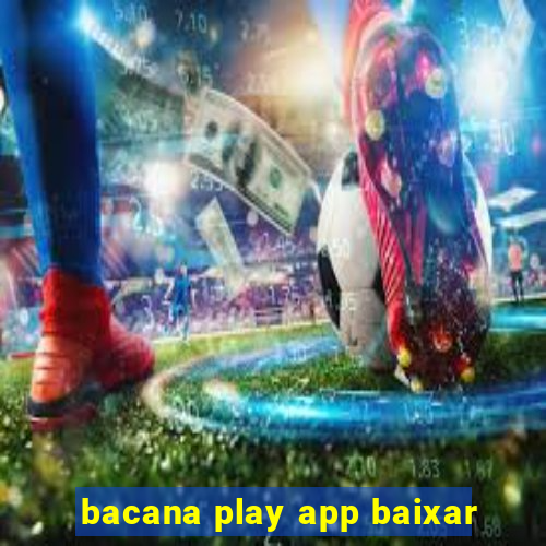 bacana play app baixar